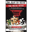 The plot to seize the Whitehouse: The Shocking True Story of the Conspiracy to Overthrow FDR